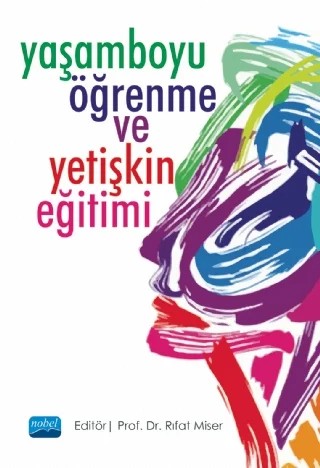 Yaşamboyu Öğrenme ve Yetişkin Eğitimi – Figen Sezen Sürerbiçer, Gülden Akın, Hüseyin Kaygın, Mukaddes Örs, Ozana Ural, Özlem Ünlühisarcıklı, Rıfat Miser, Sibel Arslan – Nobel Akademik Yayıncılık kitap kapağı