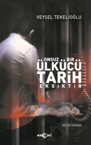 Onsuz Bir Ülkücü Tarih Eksiktir – Veysel Tekelioğlu – Akçağ Yayınları kitap kapağı
