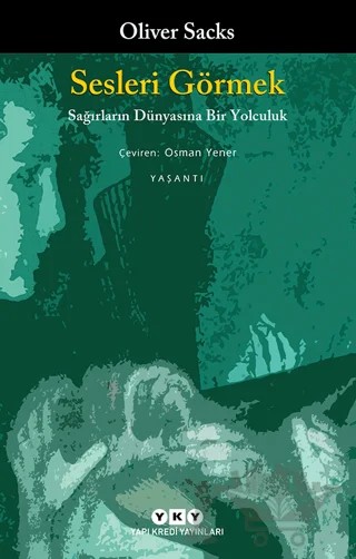 Sesleri Görmek Sağırların Dünyasına Bir Yolculuk – Oliver Sacks – Yapı Kredi Yayınları kitap kapağı