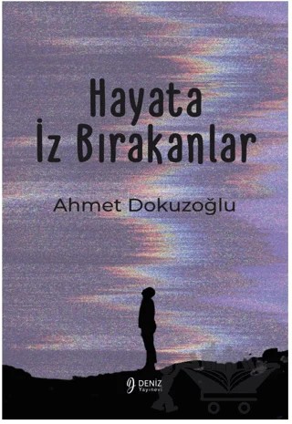 Hayata İz Bırakanlar – Ahmet Dokuzoğlu – Deniz Yayınevi kitap kapağı