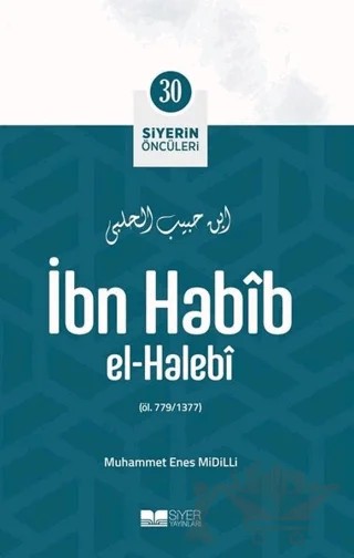 İbn Habib El - Halebi - Siyerin Öncüleri 30 – Fatih Yahya Ayaz – Siyer Yayınları kitap kapağı