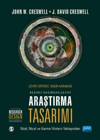 ARAŞTIRMA TASARIMI - Nitel, Nicel ve Karma Yöntem Yaklaşımları / RESEARCH DESIGN - Qualitative, Quantitative, and Mixed Methods Approaches – John W. Creswell, J. David Creswell – Nobel Akademik Yayıncılık kitap kapağı