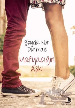Mafyacığın Aşkı – Şeyda Nur Durmaz – Destek Yayınları kitap kapağı