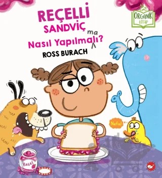 Reçelli Sandviç Nasıl Yapılma(ma)lı? (Organik Kitap) – Ross Burach – Beyaz Balina Yayınları kitap kapağı