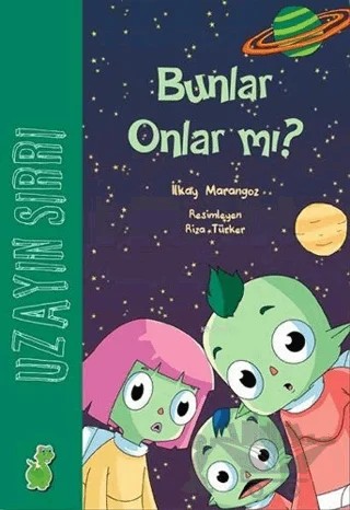 Uzayın Sırrı : Bunlar Onlar mı? – İlkay Marangoz – Yeşil Dinozor kitap kapağı