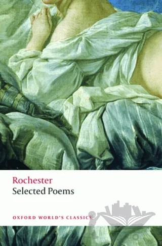 Selected Poems – John Wilmot, Earl of Rochester – Oxford University Press - Classics kitap kapağı