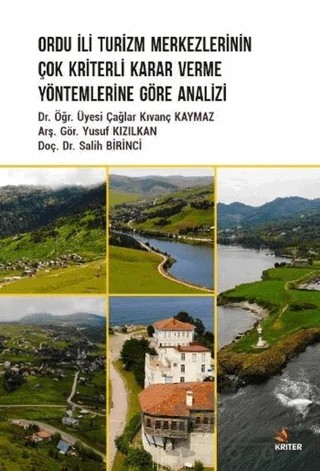 Ordu İli Turizm Merkezlerinin Çok Kriterli Karar Verme Yöntemlerine Göre Analizi – Çağlar Kıvanç Kaymaz, Salih Birinci, Yusuf Kızılkan – Kriter Yayınları kitap kapağı