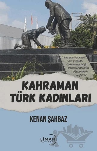 Kahraman Türk Kadınları – Kenan Şahbaz – Liman Yayınevi kitap kapağı