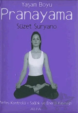 Yaşam Boyu Pranayama Nefes Kontrolü: Sağlık ve Enerji Kaynağı – Süzet Suryano – Alfa Yayınları kitap kapağı