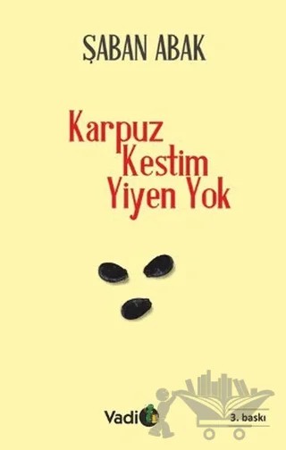 Karpuz Kestim Yiyen Yok – Şaban Abak – Vadi Yayınları kitap kapağı