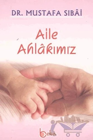 Aile Ahlakımız – Mustafa Sıbai – Beka Yayınları kitap kapağı
