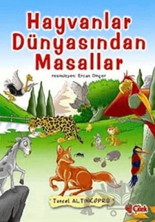 Hayvanlar Dünyasından Masallar – Tuncel Altınköprü – Çilek Kitaplar kitap kapağı