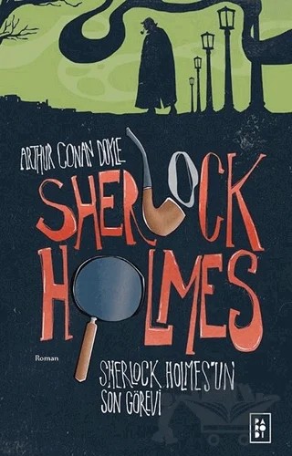 Sherlock Holmes’un Son Görevi - Sherlock Holmes 4 – Sir Arthur Conan Doyle – Parodi Yayınları kitap kapağı