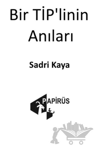 Bir Tip’linin Anıları – Sadri Kaya – Papirüs Yayınevi kitap kapağı