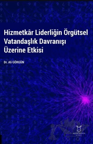 Hizmetkar Liderliğin Örgütsel Vatandaşlık Davranışı Üzerine Etkisi – Ali Görgün – Akademisyen Kitabevi kitap kapağı