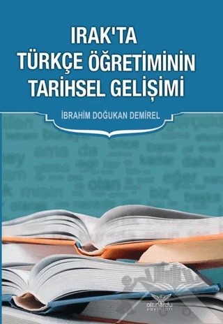 Irak’ta Türkçe Öğretiminin Tarihsel Gelişimi – İbrahim Doğukan Demirel – Altınordu Yayınları kitap kapağı