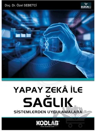 Yapay Zeka İle Sağlık – Özel Sebetci – Kodlab Yayın Dağıtım kitap kapağı
