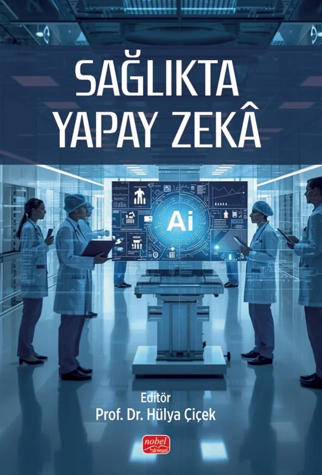 Sağlıkta Yapay Zekâ – Ahmet Turan İnce, Berat Ünüvar, Canan Bulut, Defne Öcal Kaplan, Deniz Yiğit Koçak, Elanur Aydın Gerzeli, Erdem Yücesan, Hasan Başçil, Hasan Uğur Öncel, Muhammet Ali Aydın, Muhammet Lütfi Selçuk, Necati Buğra Kuddaş, Neslihan Yılmaz Çırakoğlu, Seçil Ergül, Seda Bulut, Sema Yıldırım, Semih Islıcık – Nobel Bilimsel Eserler kitap kapağı