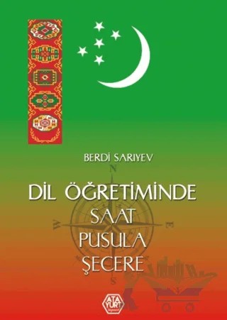 Dil Öğretiminde Saat, Pusula, Şecere – Berdi Sarıyev – Atayurt Yayınevi kitap kapağı