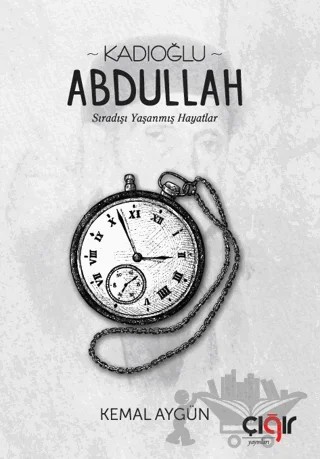 Kadıoğlu Abdullah – Kemal Aygün – Çığır Yayınları kitap kapağı