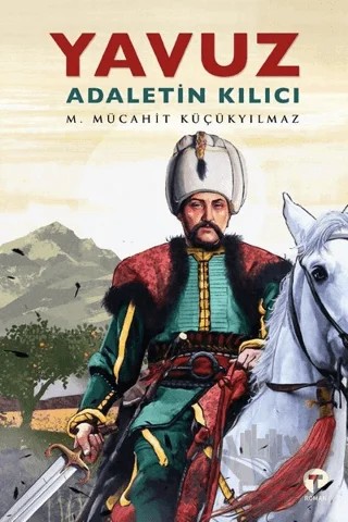 Yavuz - Adaletin Kılıcı – M. Mücahit Küçükyılmaz – Turkuvaz Kitap kitap kapağı