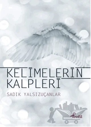 Kelimelerin Kalpleri – Sadık Yalsızuçanlar – Profil Kitap kitap kapağı