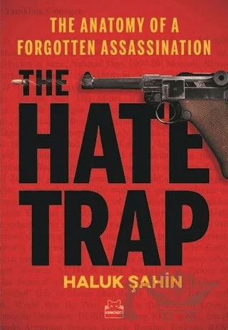 The Hate Trap - The Anatomy of a Forgotten Assassination – Haluk Şahin – Kırmızı Kedi Yayınevi kitap kapağı