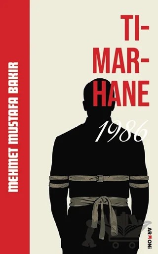 Tımarhane 1986 – Mehmet Mustafa Bakır – Armoni Yayıncılık kitap kapağı