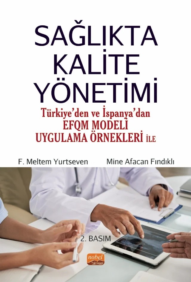 SAĞLIKTA KALİTE YÖNETİMİ (Türkiye’den ve İspanya’dan EFQM Modeli Uygulama Örnekleri ile) – F. Meltem Yurtseven, Mine Afacan Fındıklı – Nobel Bilimsel Eserler kitap kapağı