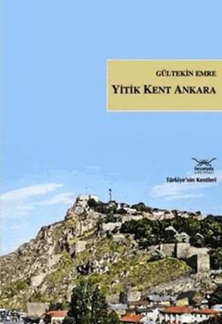 Yitik Kent Ankara – Gültekin Emre – Heyamola Yayınları kitap kapağı