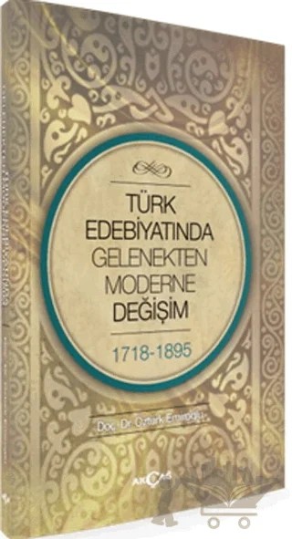 Türk Edebiyatında Gelenekten Moderne Değişim 1718-1898 – Öztürk Emiroğlu – Akçağ Yayınları kitap kapağı