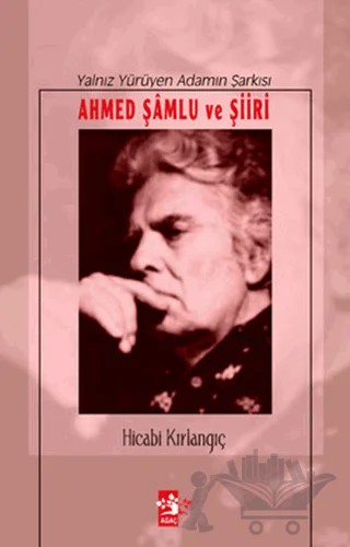 Yalnız Yürüyen Adamın Şarkısı Ahmed Şamlu ve Şiiri – Hicabi Kırlangıç – Ağaç Kitabevi Yayınları kitap kapağı