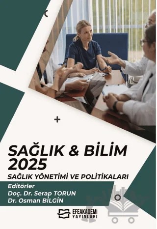 Sağlık & Bilim: 2025: Sağlık Yönetimi ve Politikaları – Kolektif – Efe Akademi Yayınları kitap kapağı