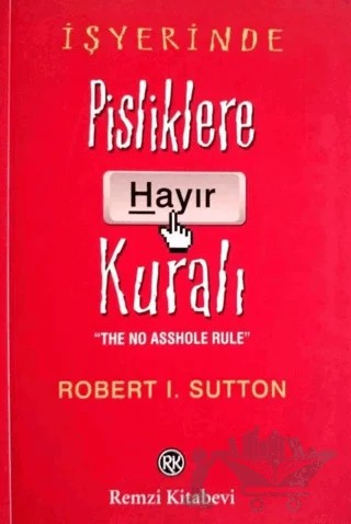 İşyerinde Pisliklere Hayır Kuralı – Robert I. Sutton – Remzi Kitabevi kitap kapağı