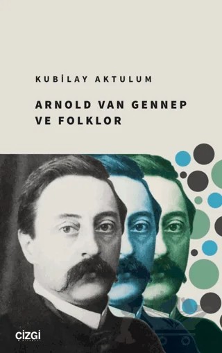 Arnold Van Gennep ve Folklor – Kubilay Aktulum – Çizgi Kitabevi Yayınları kitap kapağı