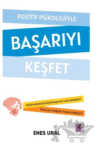 Pozitif Psikolojiyle Başarıyı Keşfet – Enes Ural – Efil Yayınevi kitap kapağı