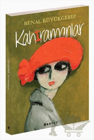Kahıramanlar – Benal Büyükgebiz – Boyut Yayın Grubu kitap kapağı
