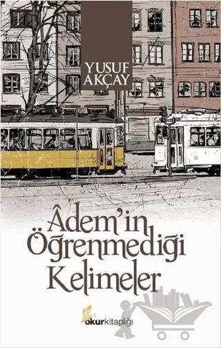 Adem'in Öğrenmediği Kelimeler – Yusuf Akçay – Okur Kitaplığı kitap kapağı