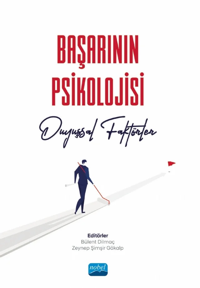 BAŞARININ PSİKOLOJİSİ - Duyuşsal Faktörler – Abdülkadir Haktanır, Aslı Kartol, Bülent Dilmaç, Cem Gençoğlu, Durmuş Ümmet, Elif Nur Bozer Özsaraç, Hatice Yıldız Durak, Kamil Arif Kırkıç, Menşure Alkış Küçükaydın, Mustafa Sarıtepeci, Olcay Yılmaz, Sebahat Sevgi Uygur, Seher Esen, Selim Gündoğan, Serhat Arslan, Sinan Okur, Tolga Seki, Vedat Bakır – Nobel Akademik Yayıncılık kitap kapağı
