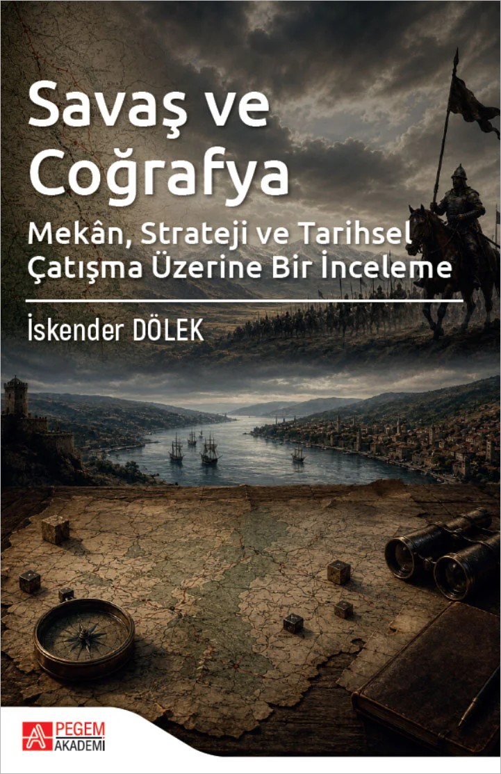 Savaş ve Coğrafya Mekan Strateji ve Tarihsel Çatışma Üzerine Bir İnceleme – Pegem Akademi Yayıncılık kitap kapağı