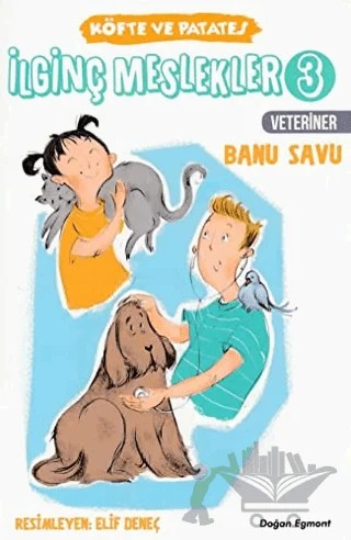 İlginç Meslekler 3 -Veteriner – Banu Savu – Doğan Egmont Yayıncılık kitap kapağı