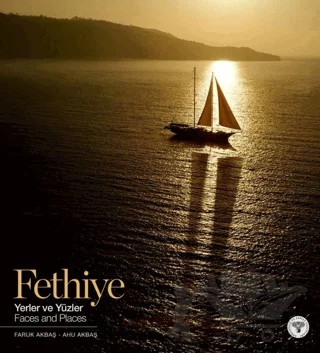 Fethiye Yerler ve Yüzler - Fethiye Faces and Places – Faruk Akbaş, Ahu Akbaş – Arkeoloji ve Sanat Yayınları kitap kapağı