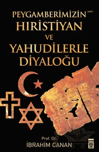 Peygamberimizin Hıristiyan ve Yahudilerle Diyaloğu – İbrahim Canan – Timaş Yayınları kitap kapağı