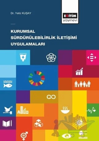 Kurumsal Sürdürülebilirlik İletişimi Uygulamaları – Yeliz Kuşay – Eğitim Yayınevi - Bilimsel Eserler kitap kapağı
