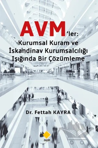 Avm’ler: Kurumsal Kuram Ve Skandinav Kurumsalcılığı Işığında Bir Çözümleme – Fettah Kayra – Duvar Kitabevi kitap kapağı
