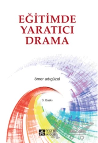 Eğitimde Yaratıcı Drama – Ömer Adıgüzel – Pegem Akademi Yayıncılık kitap kapağı