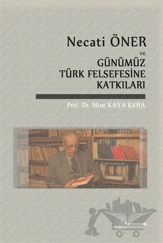 Necati Öner ve Günümüz Türk Felsefesine Katkıları – Mine Kaya Keha – Fenomen Yayıncılık kitap kapağı