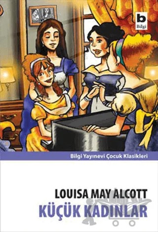 Küçük Kadınlar – Louisa May Alcott – Bilgi Yayınevi kitap kapağı