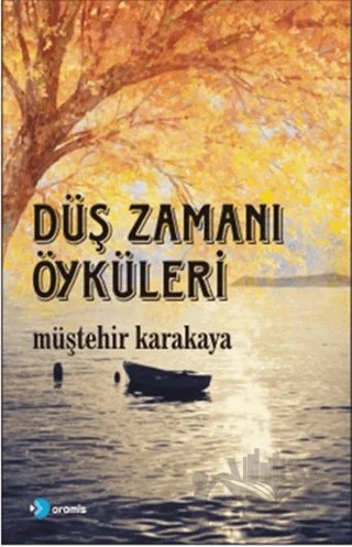 Düş Zamanı Öyküleri – Müştehir Karakaya – Aramis Yayınevi kitap kapağı