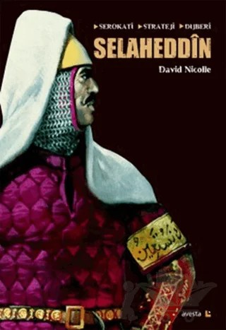 Selaheddin: Serokati, Stratej, Dijberi – David Nicolle – Avesta Yayınları kitap kapağı
